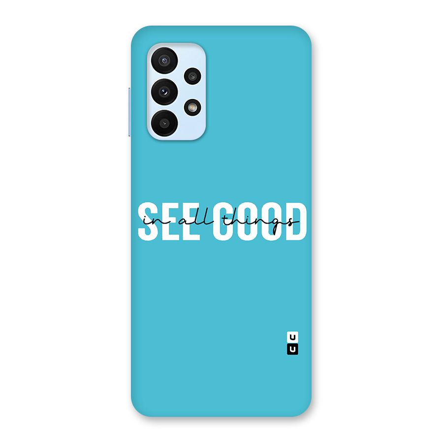 See Good in All Things Back Case for Galaxy A23