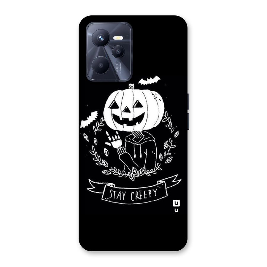 Stay Creepy Back Case for Realme C35