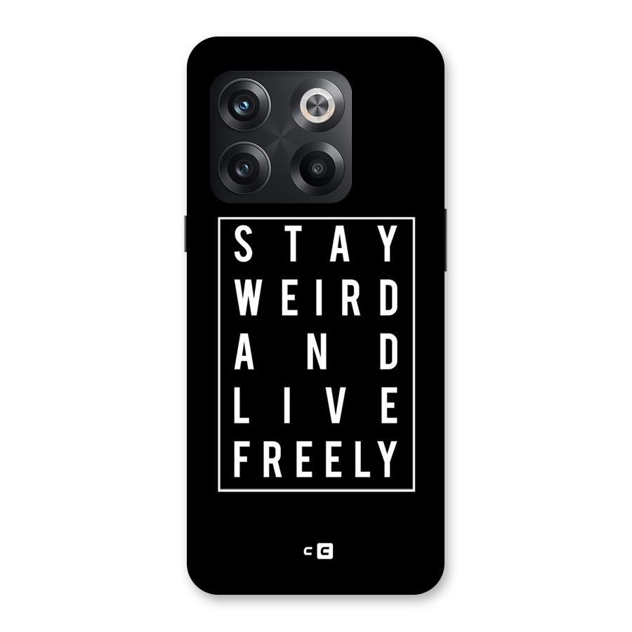 Stay Weird Live Freely Back Case for OnePlus 10T