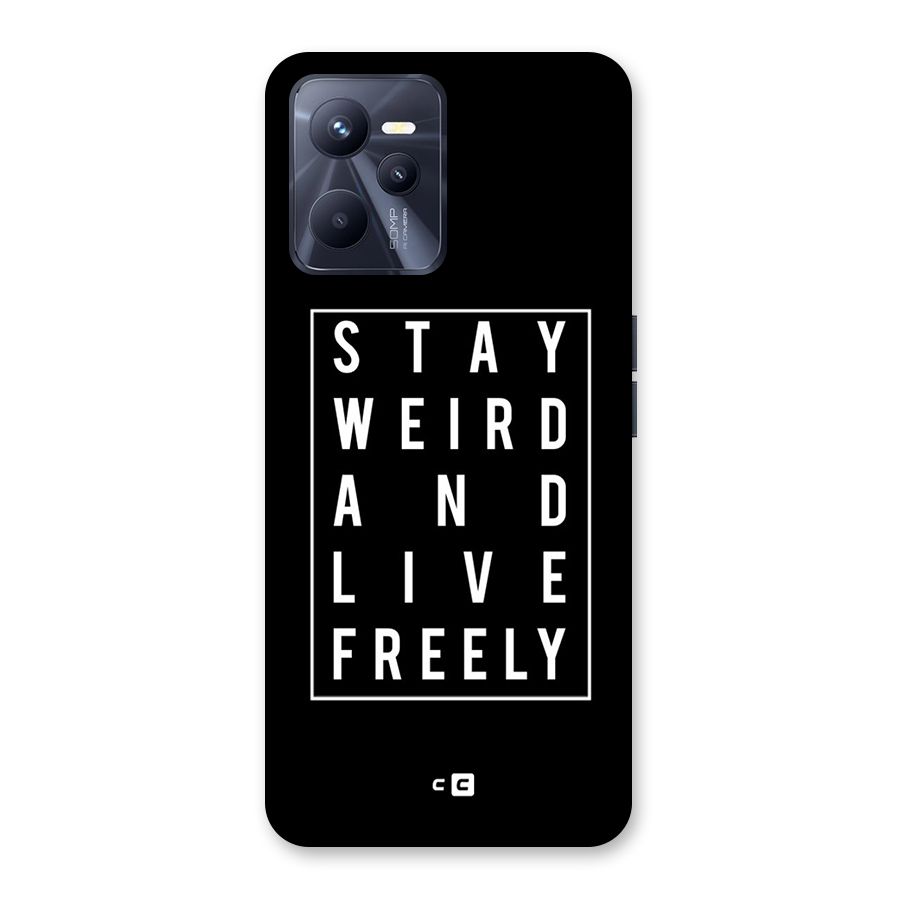Stay Weird Live Freely Back Case for Realme C35