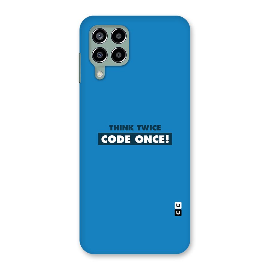 Think Twice Code Once Back Case for Galaxy M33