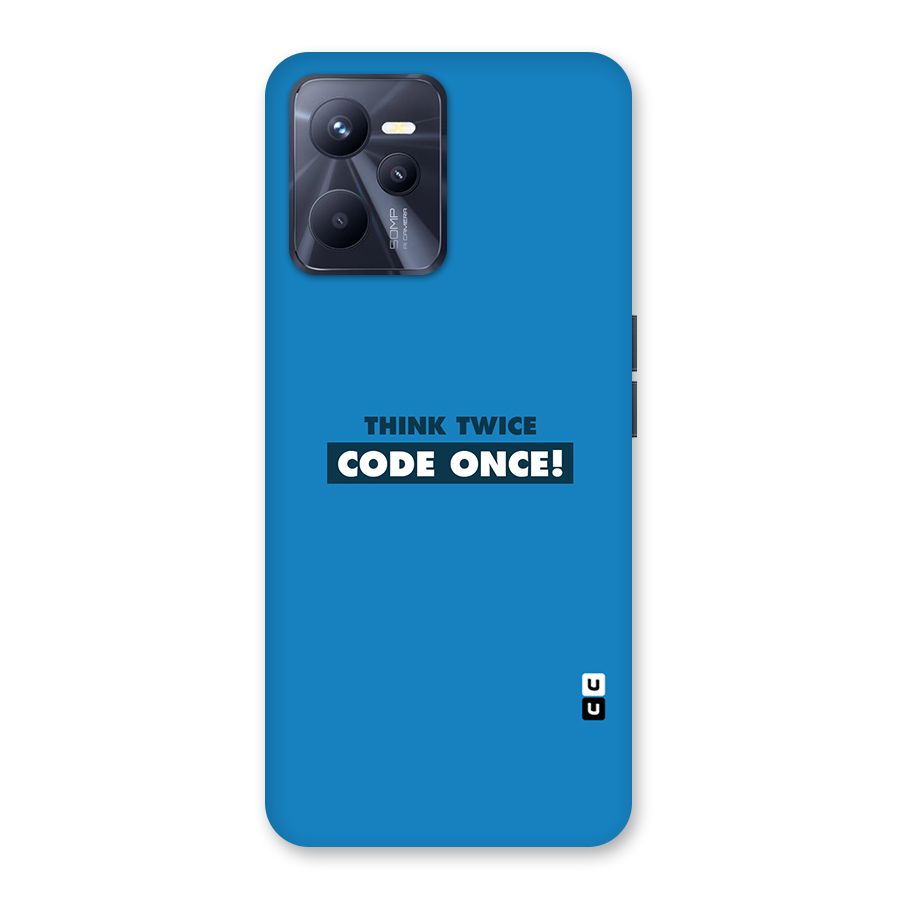 Think Twice Code Once Back Case for Realme C35