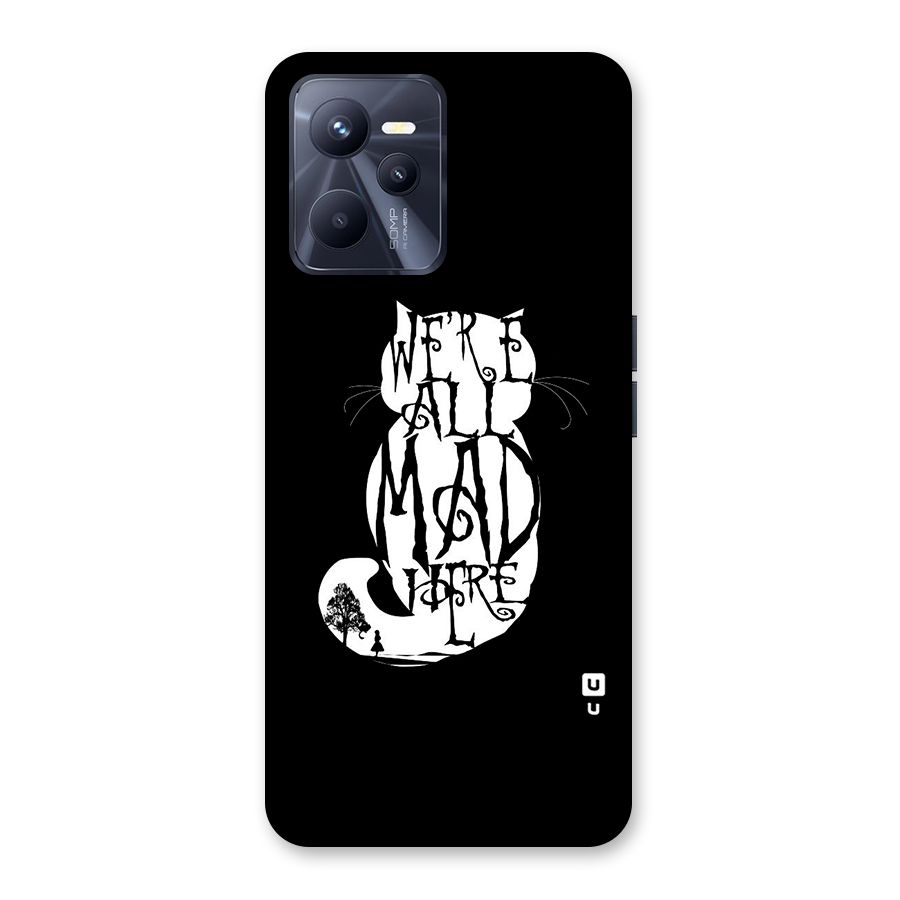 We All Mad Here Back Case for Realme C35