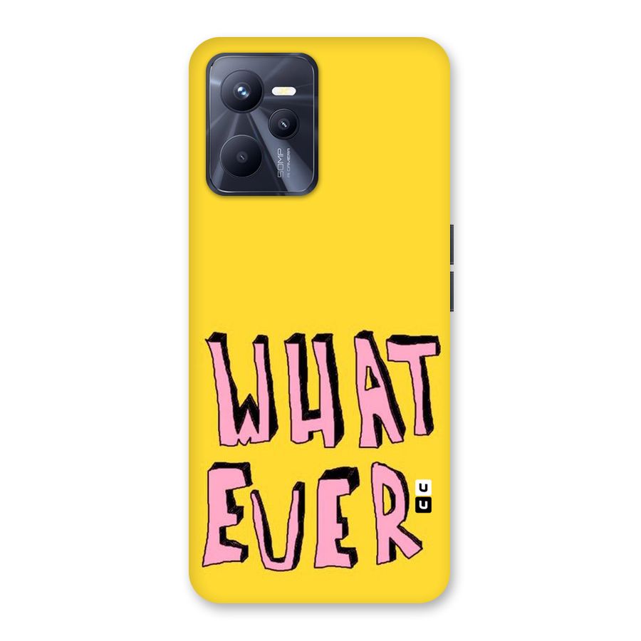 Whatever Yellow Back Case for Realme C35