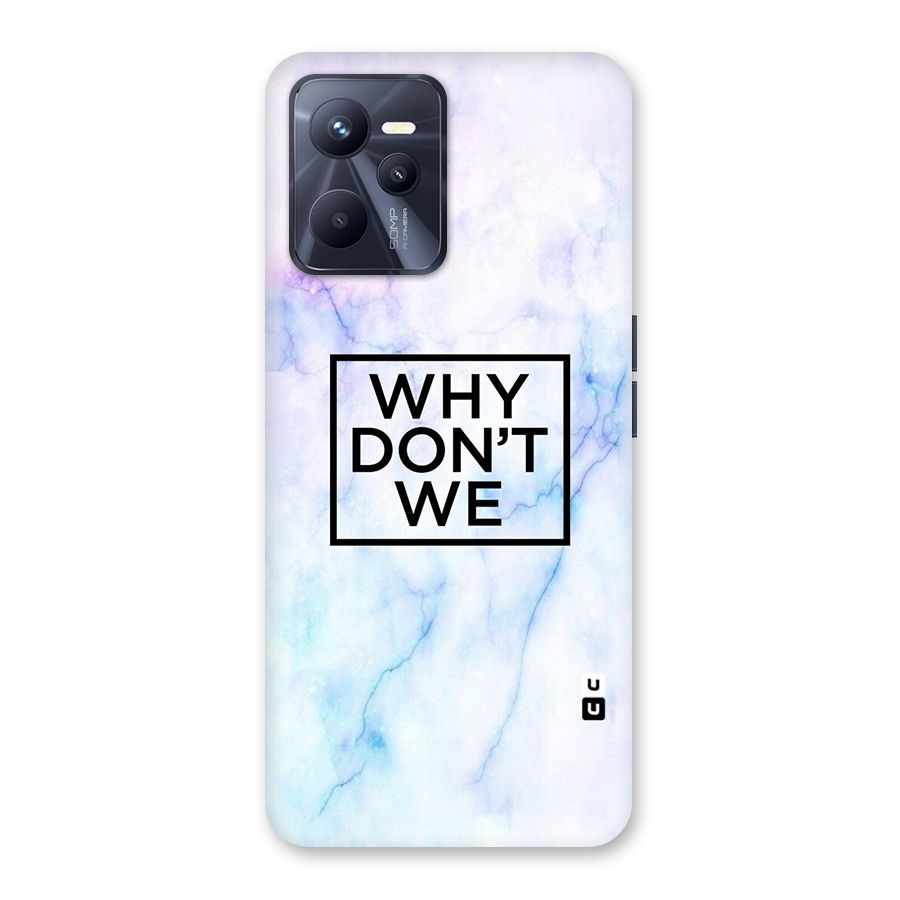 Why Dont We Back Case for Realme C35