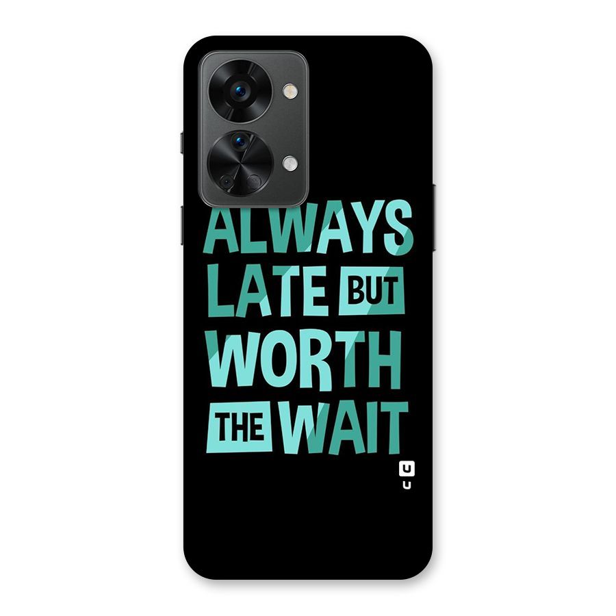 Worth the Wait Back Case for OnePlus Nord 2T