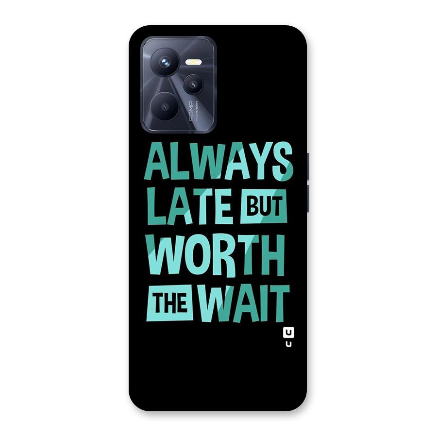 Worth the Wait Back Case for Realme C35