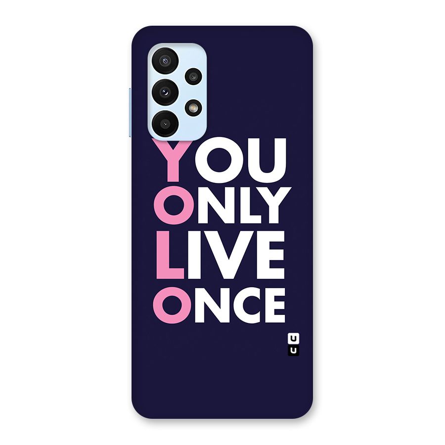 You Live Only Once Back Case for Galaxy A23