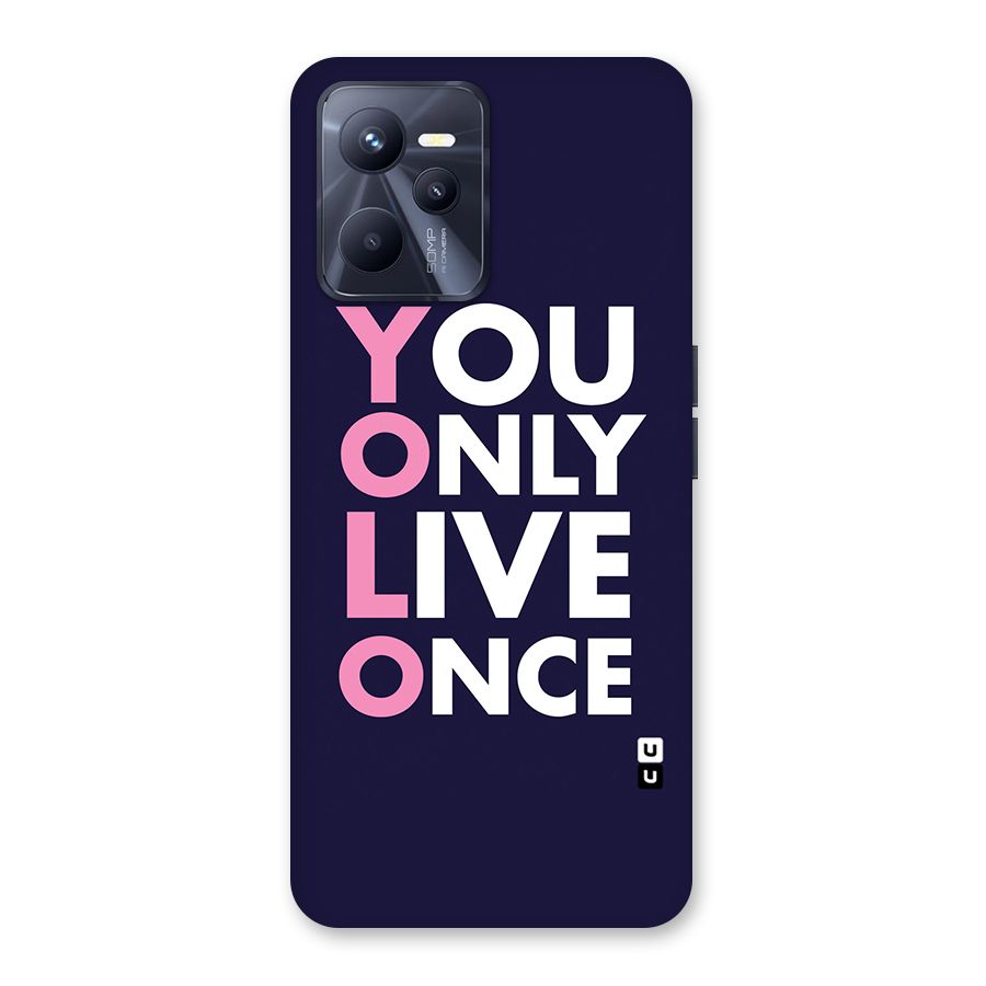 You Live Only Once Back Case for Realme C35