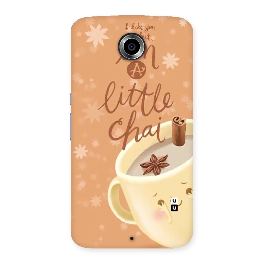 A Little Chai Back Case for Nexsus 6