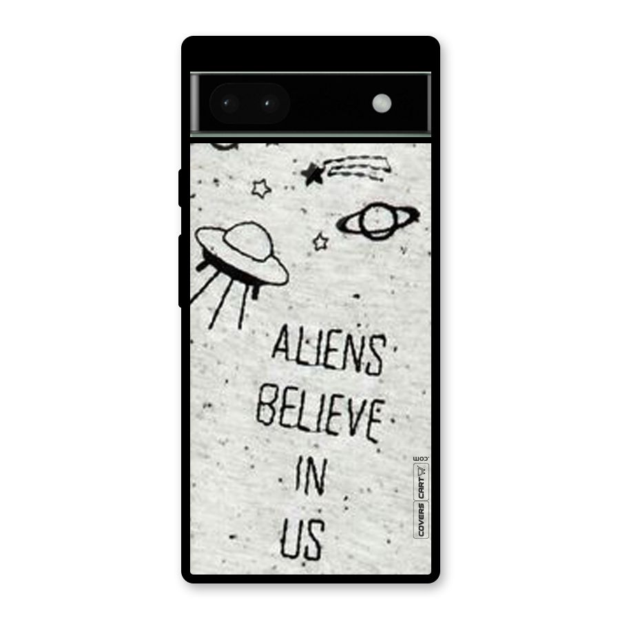 Aliens Believe In Us Glass Back Case for Google Pixel 6a