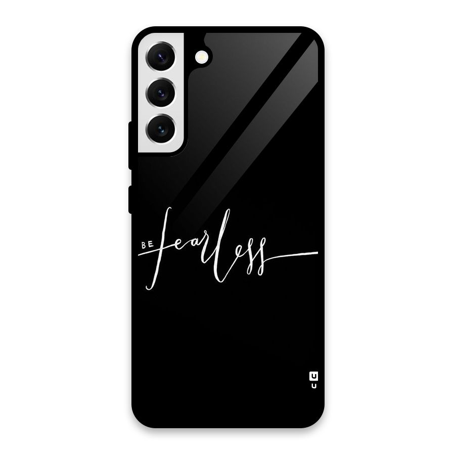 Always Be Fearless Glass Back Case for Galaxy S22 Plus 5G