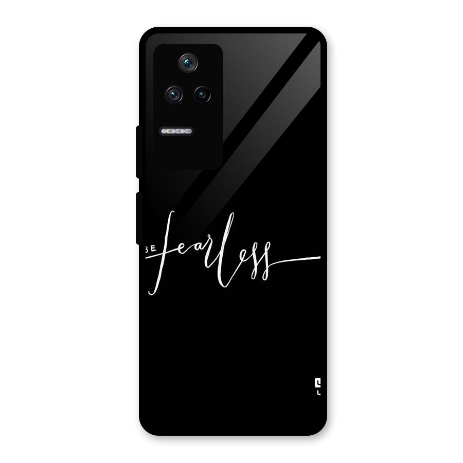 Always Be Fearless Glass Back Case for Poco F4 5G