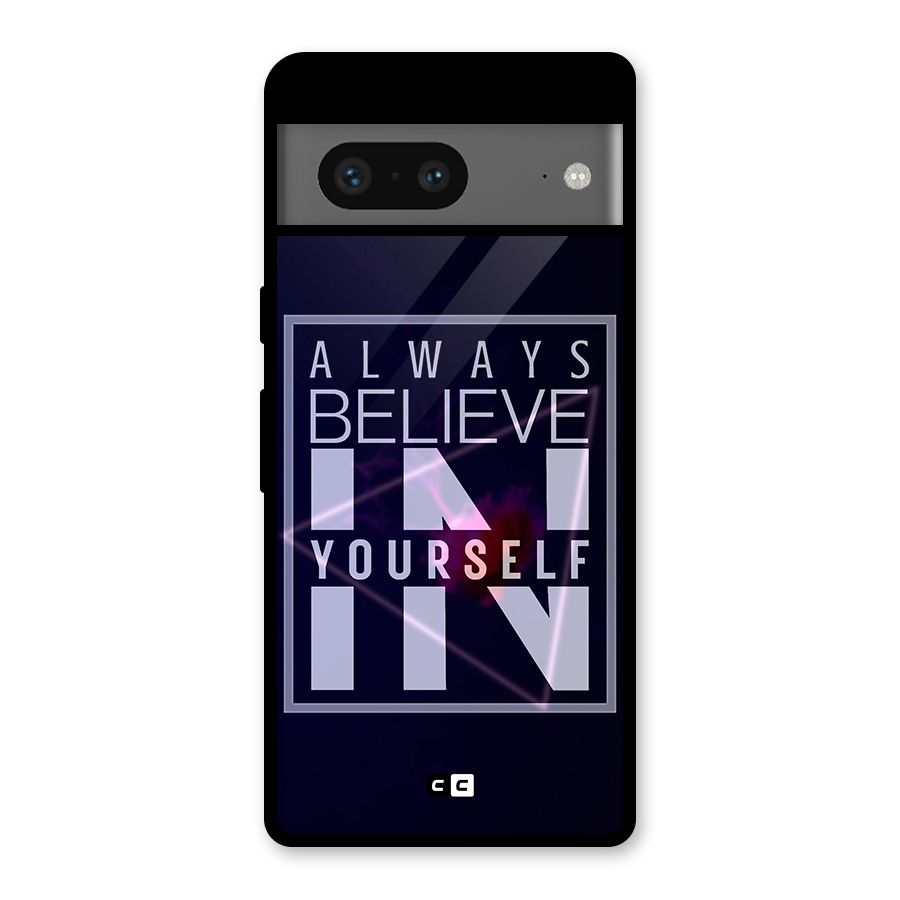 Always Believe in Yourself Glass Back Case for Google Pixel 7