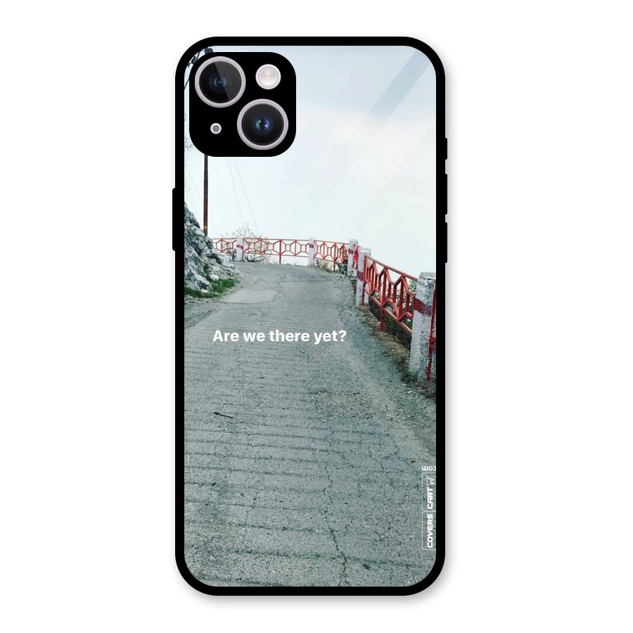 Are We There Yet Glass Back Case for iPhone 14 Plus