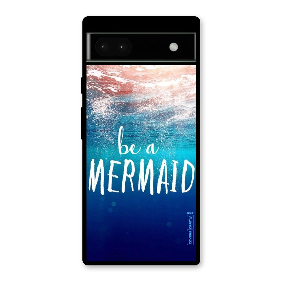 Be A Mermaid Glass Back Case for Google Pixel 6a