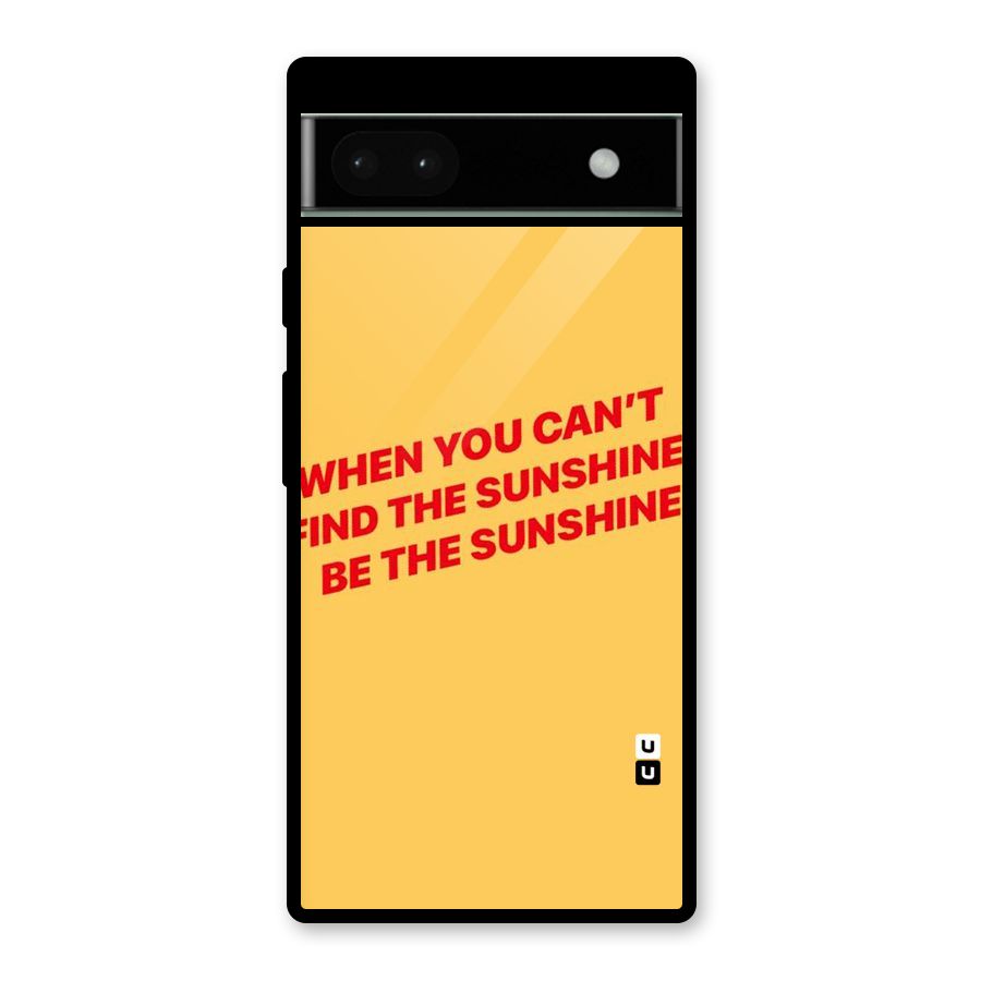 Be The Sunshine Glass Back Case for Google Pixel 6a