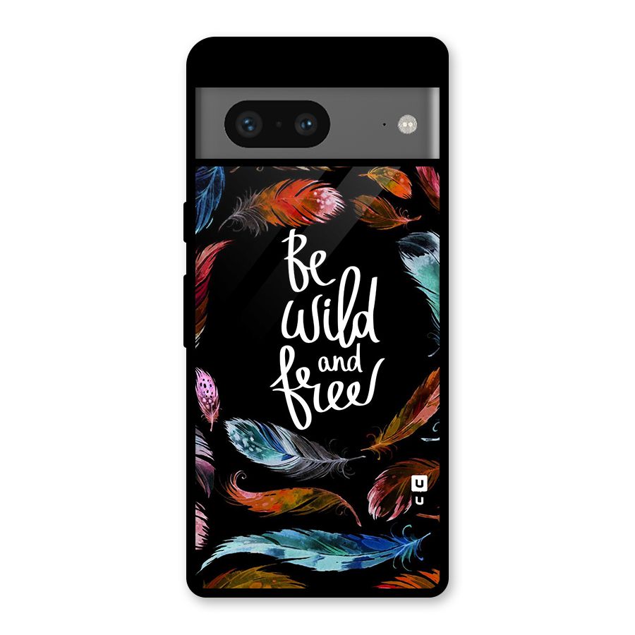 Be Wild and Free Glass Back Case for Google Pixel 7