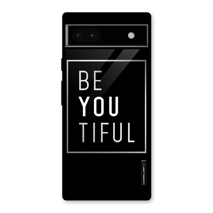 Be You Beautiful Glass Back Case for Google Pixel 6a