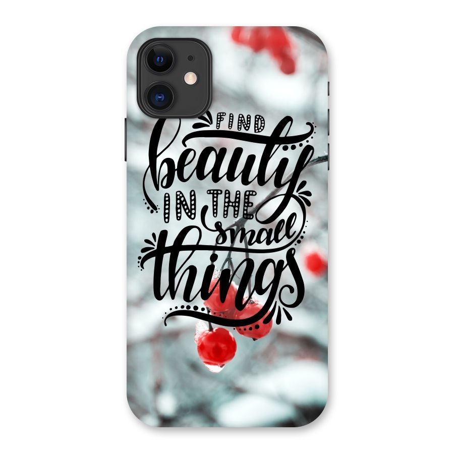 Beauty in Small Things Back Case for iPhone 11