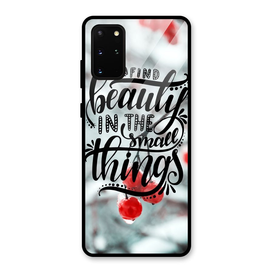 Beauty in Small Things Glass Back Case for Galaxy S20 Plus