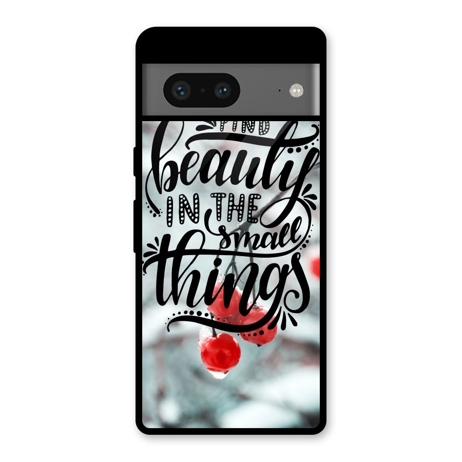 Beauty in Small Things Glass Back Case for Google Pixel 7