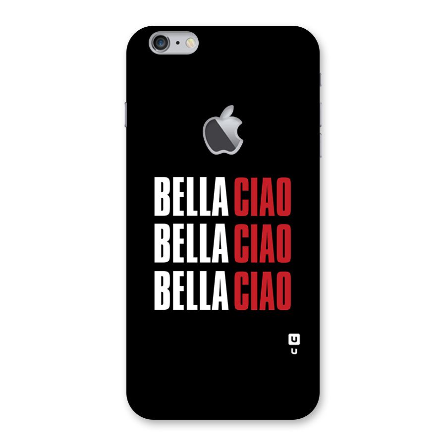 Bella Ciao Bella Ciao Bella Ciao Back Case for iPhone 6 Plus 6S Plus Logo Cut