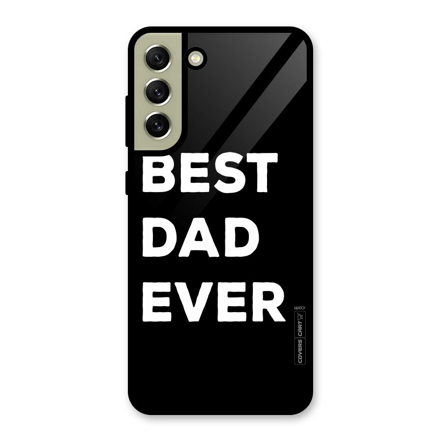 Best Dad Ever Glass Back Case for Galaxy S21 FE 5G