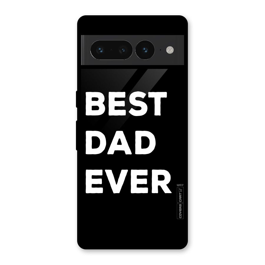 Best Dad Ever Glass Back Case for Google Pixel 7 Pro
