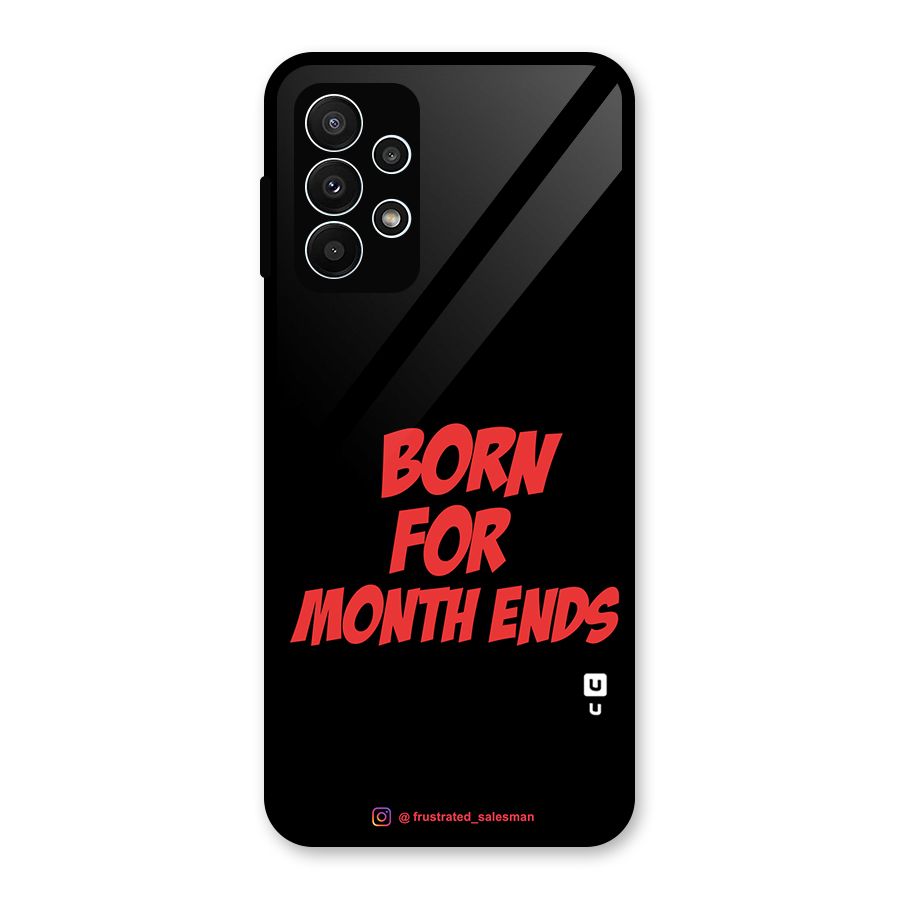 Born for Month Ends Black Glass Back Case for Galaxy A23
