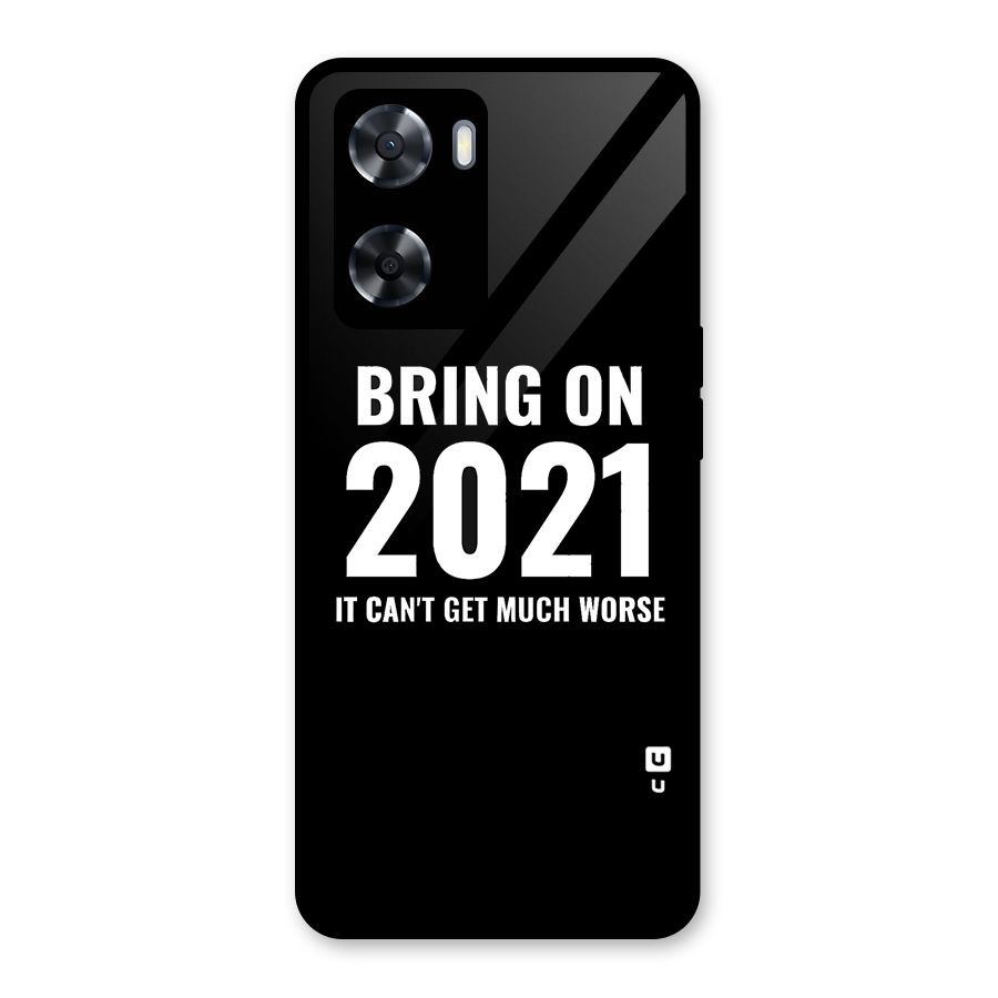 Bring On 2021 Glass Back Case for Oppo A57 2022