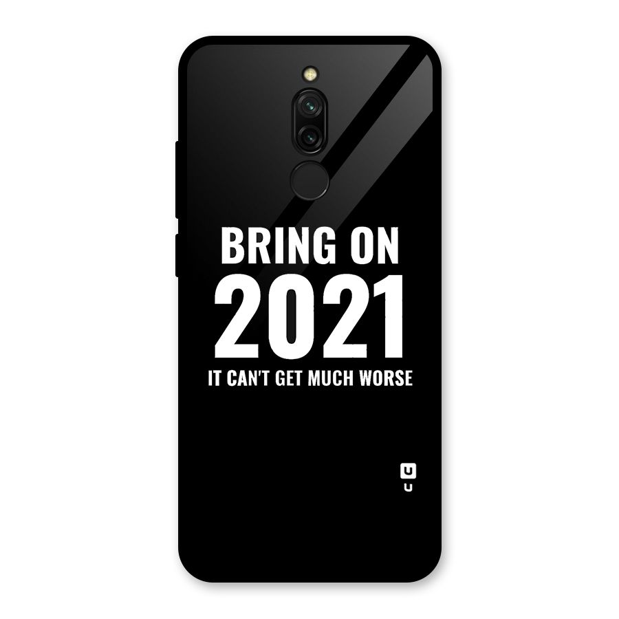 Bring On 2021 Glass Back Case for Redmi 8