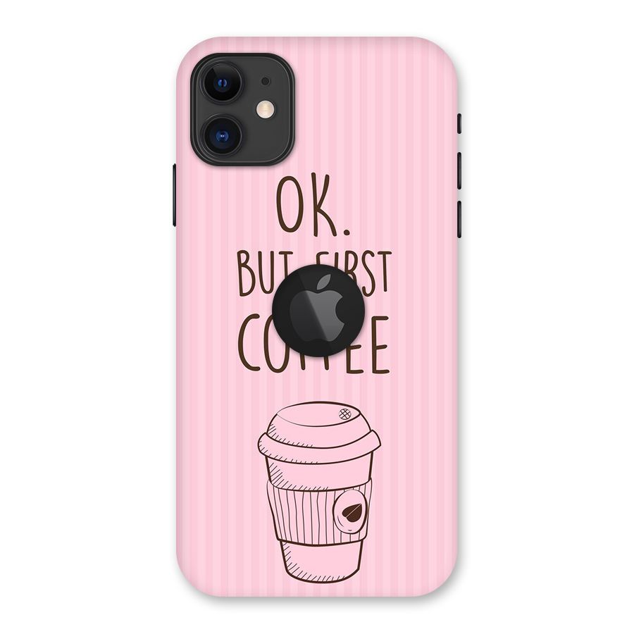 But First Coffee (Pink) Back Case for iPhone 11 Logo Cut