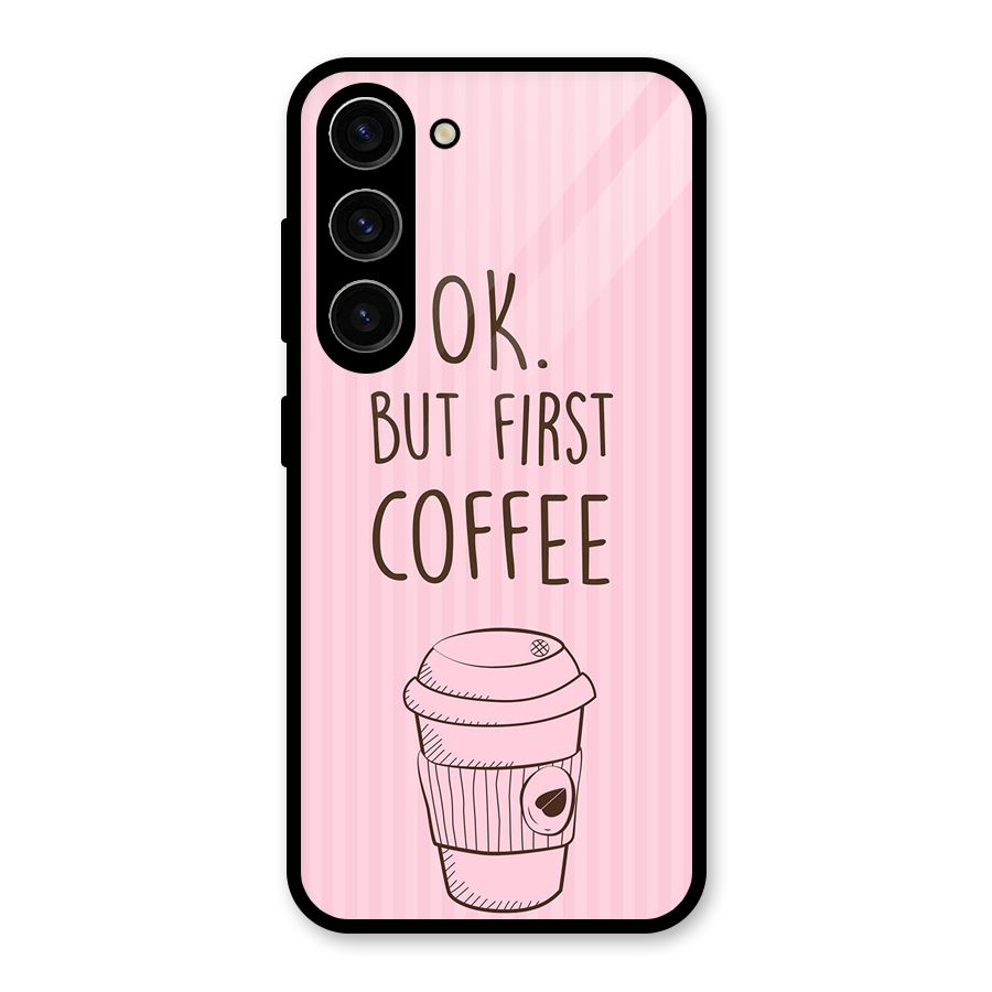 But First Coffee (Pink) Glass Back Case for Galaxy S23