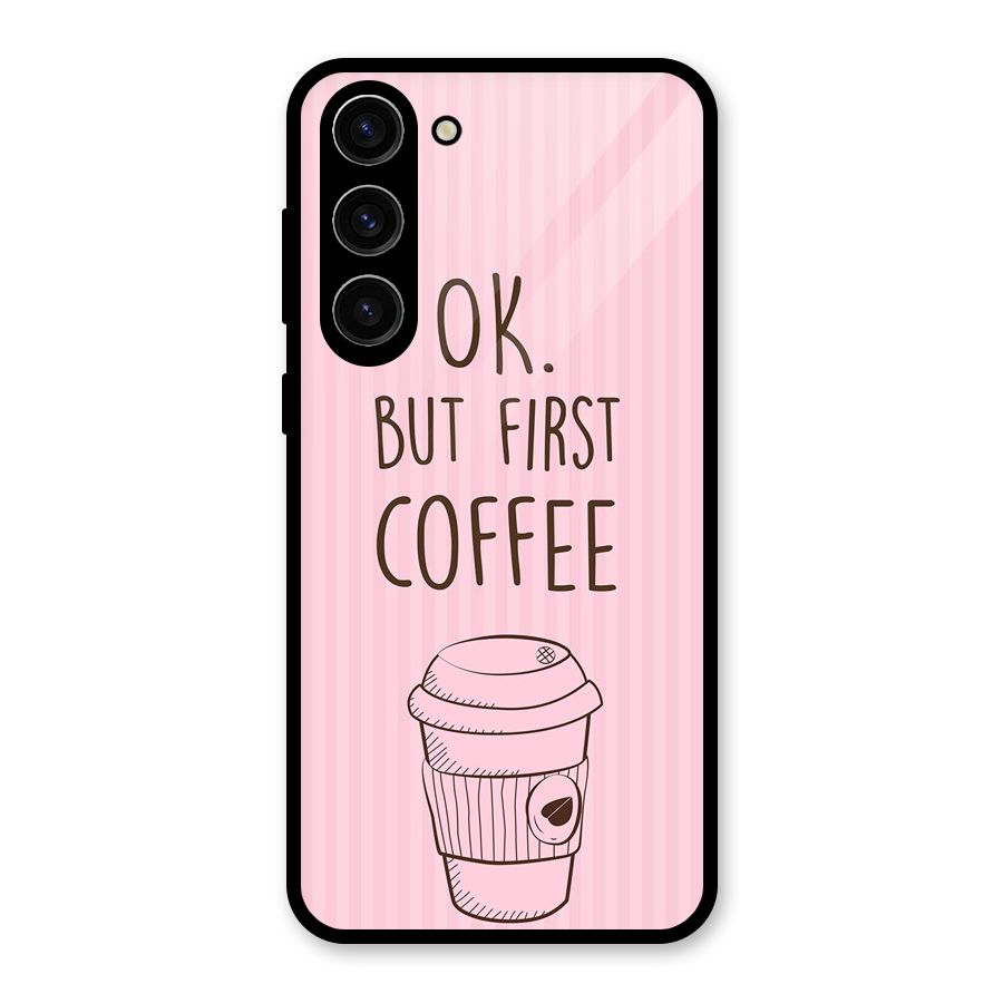 But First Coffee (Pink) Glass Back Case for Galaxy S23 Plus
