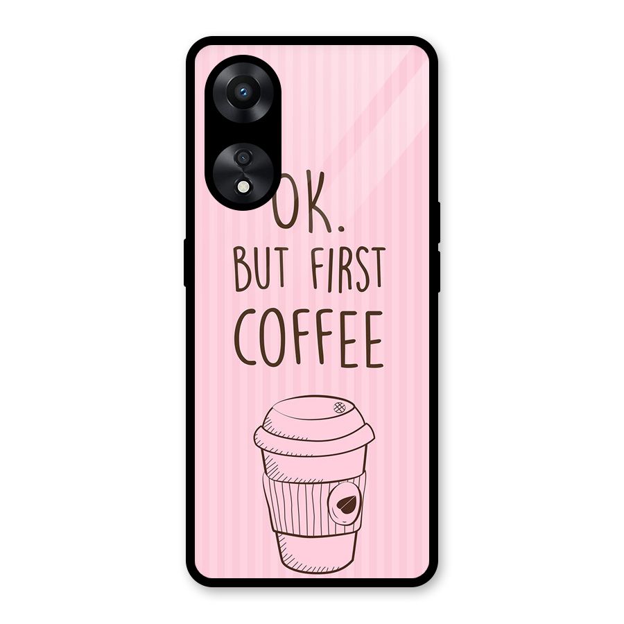But First Coffee (Pink) Glass Back Case for Oppo A78