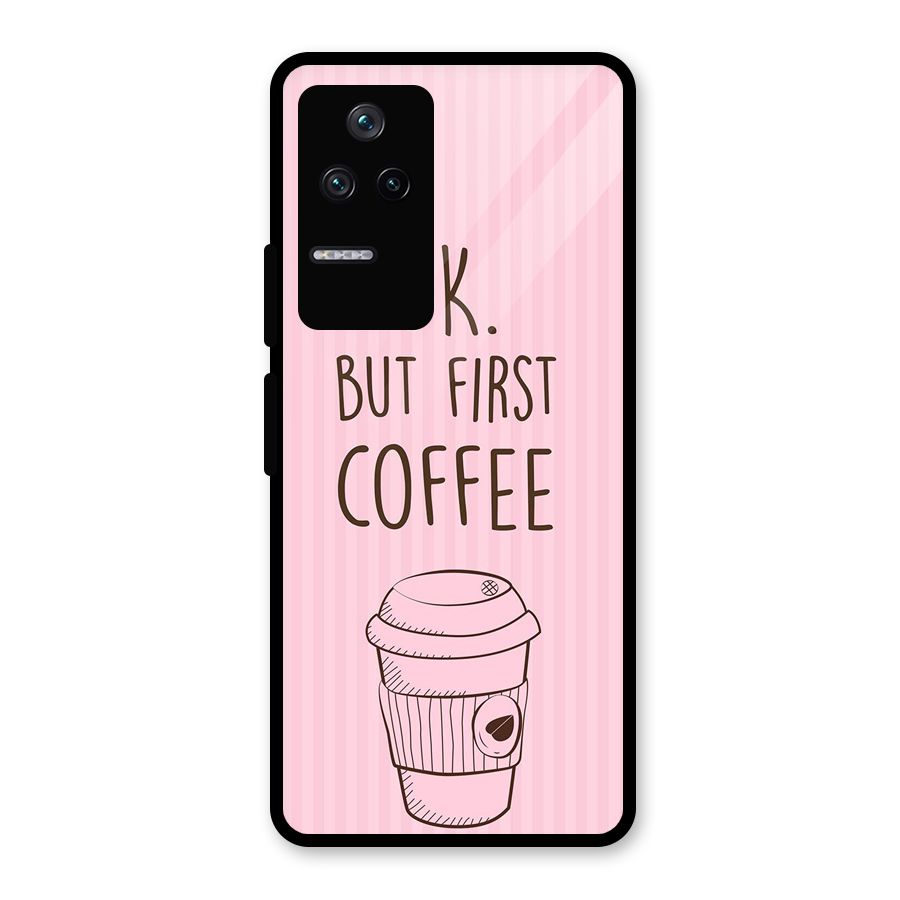 But First Coffee (Pink) Glass Back Case for Poco F4 5G