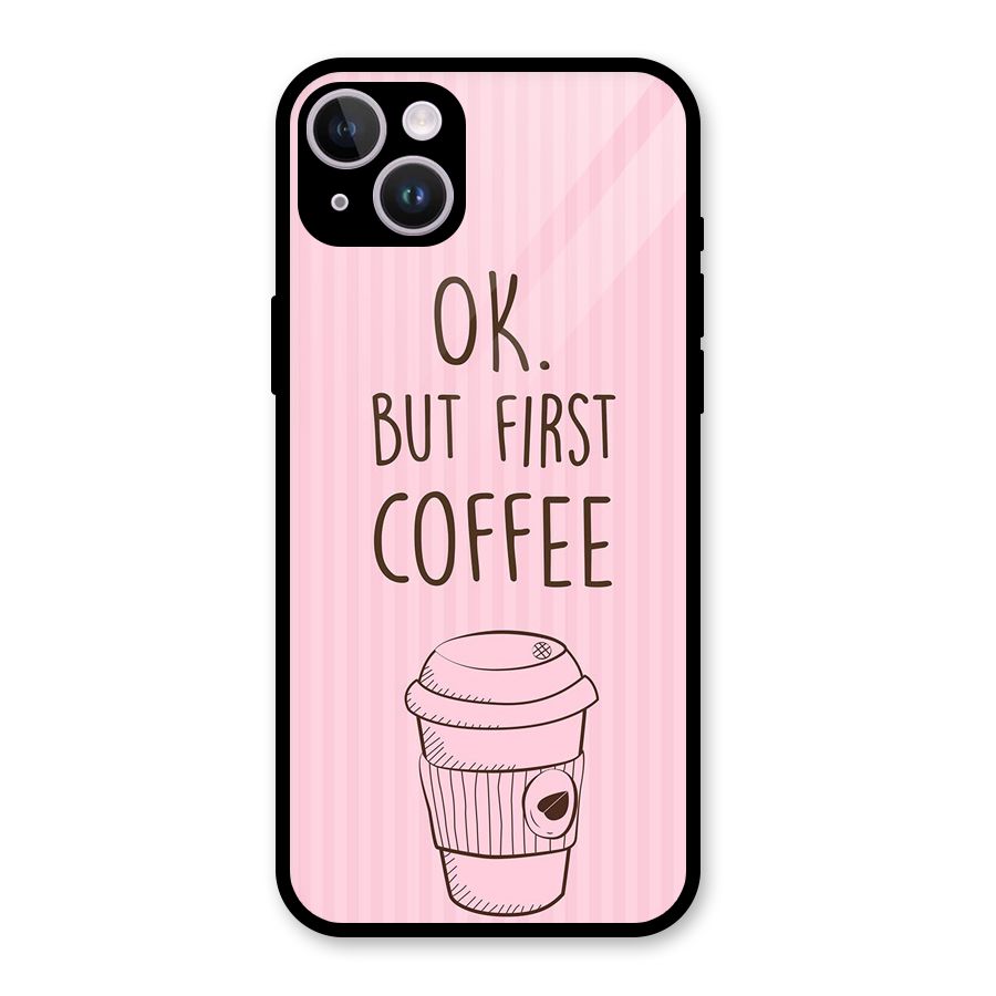 But First Coffee (Pink) Glass Back Case for iPhone 14 Plus