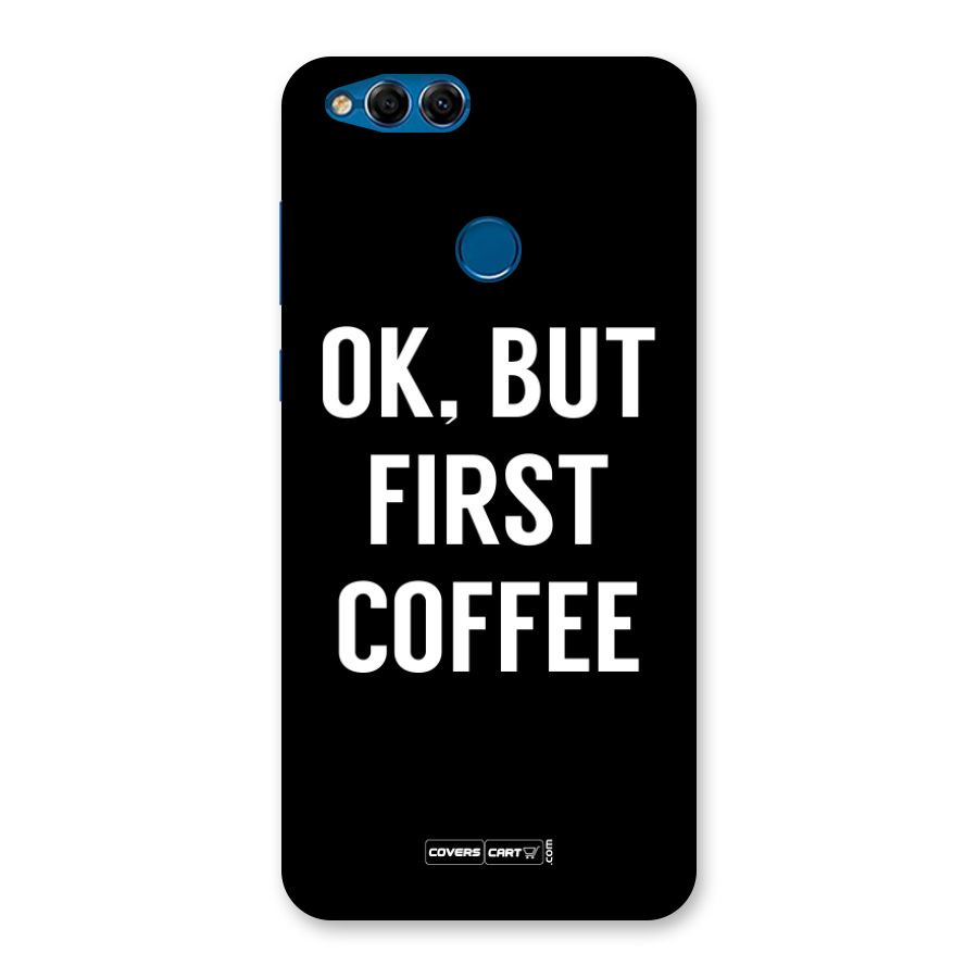 But First Coffee Back Case for Honor 7X