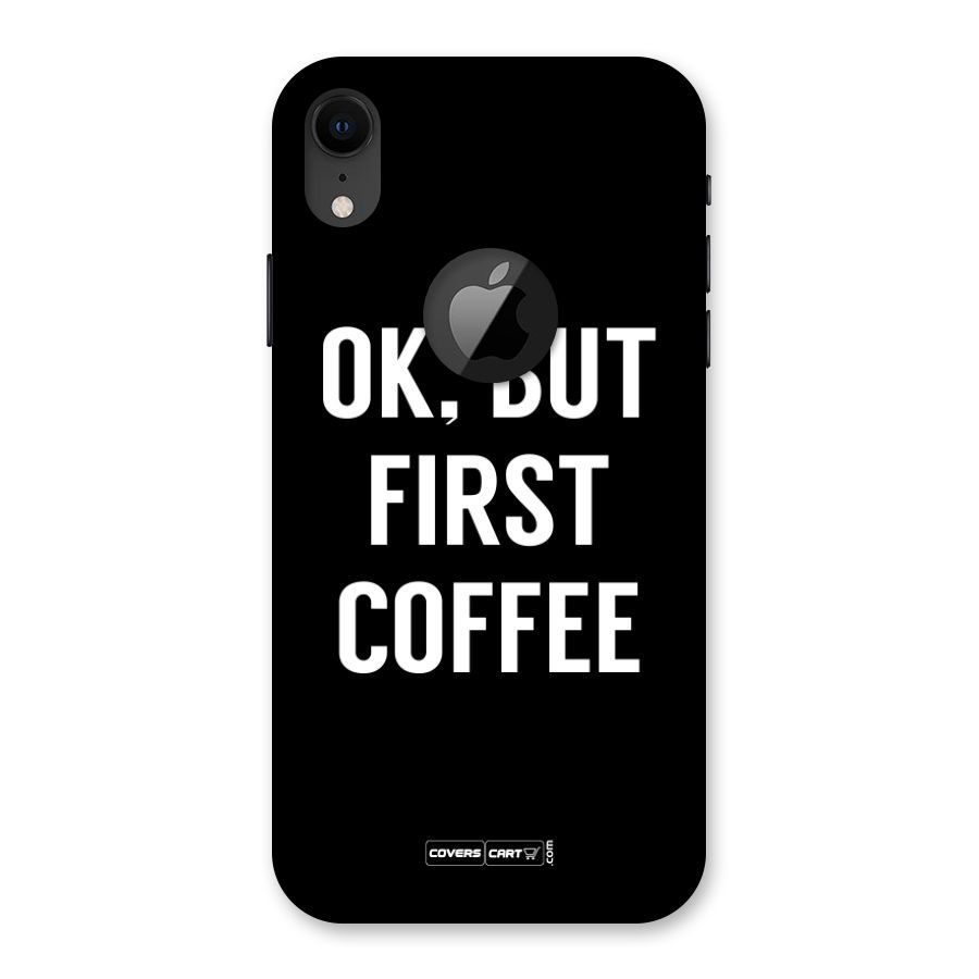 But First Coffee Back Case for iPhone XR Logo Cut