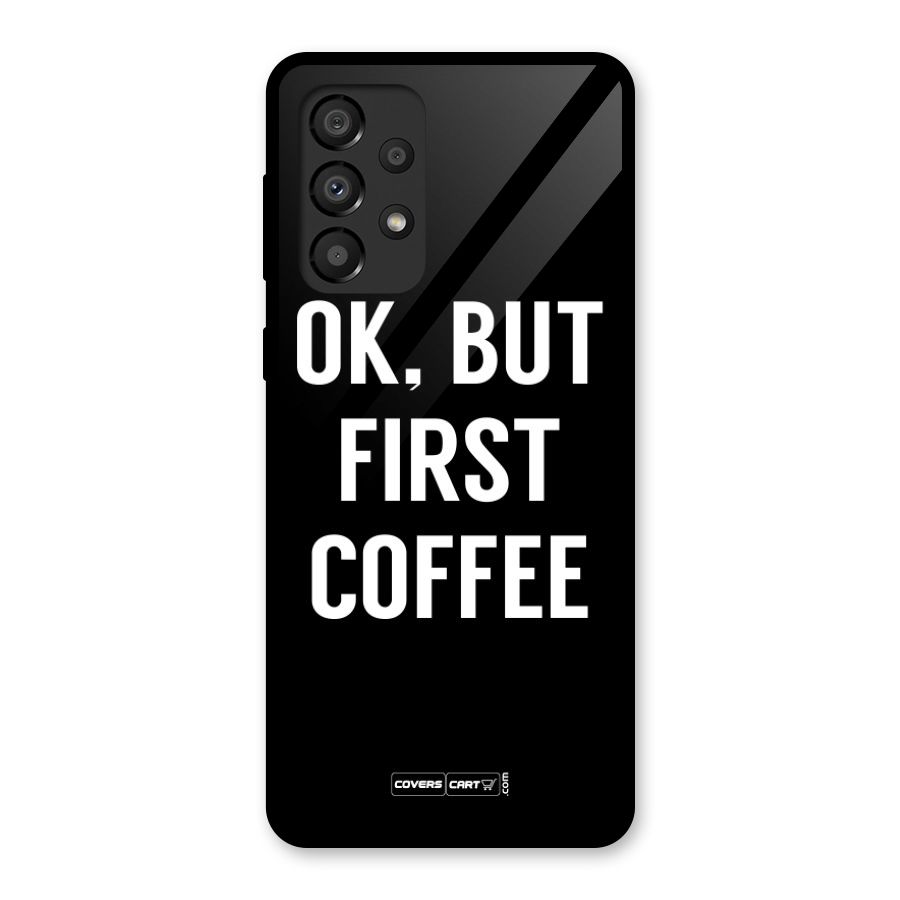 But First Coffee Glass Back Case for Galaxy A33 5G