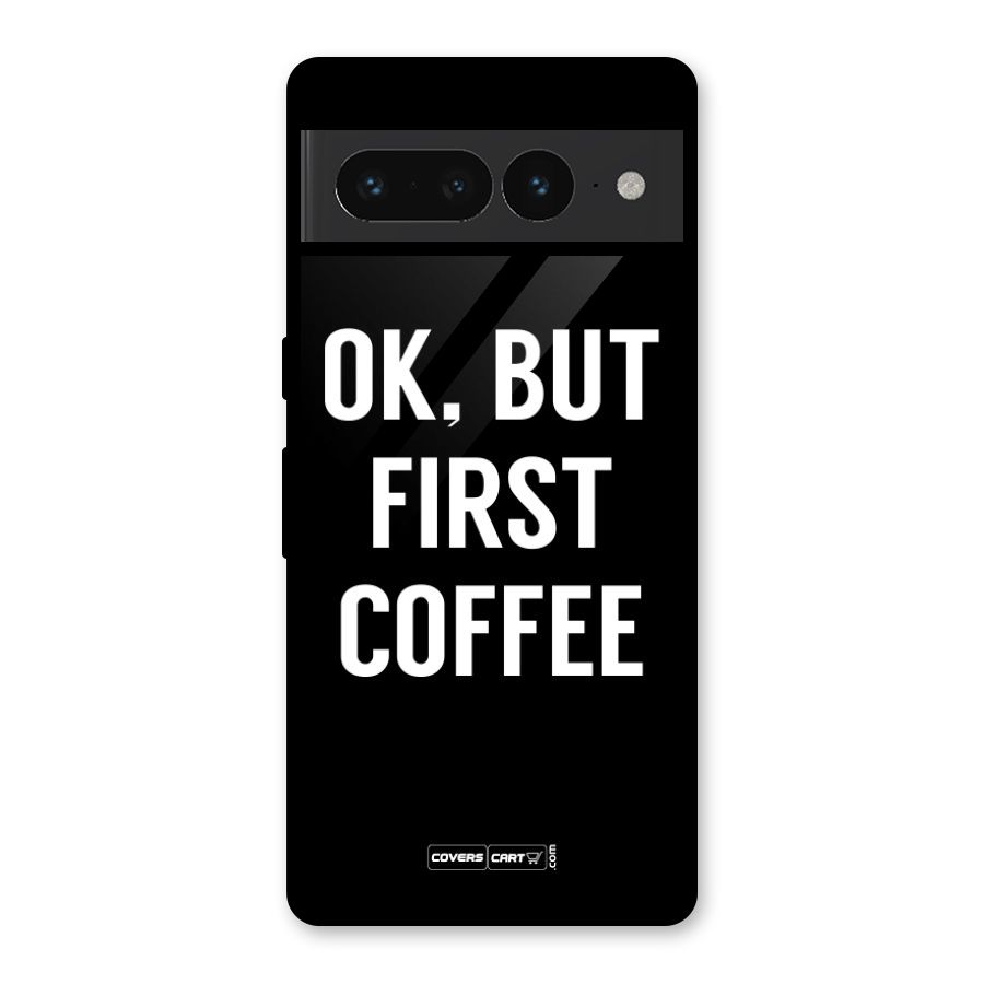But First Coffee Glass Back Case for Google Pixel 7 Pro