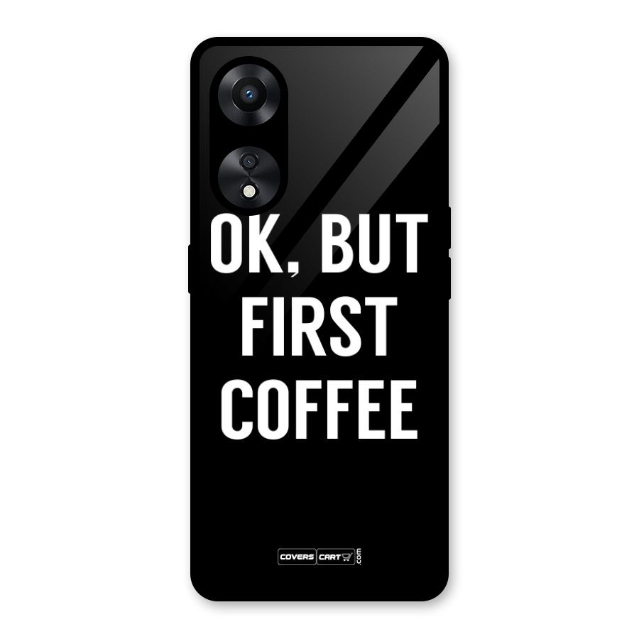 But First Coffee Glass Back Case for Oppo A78