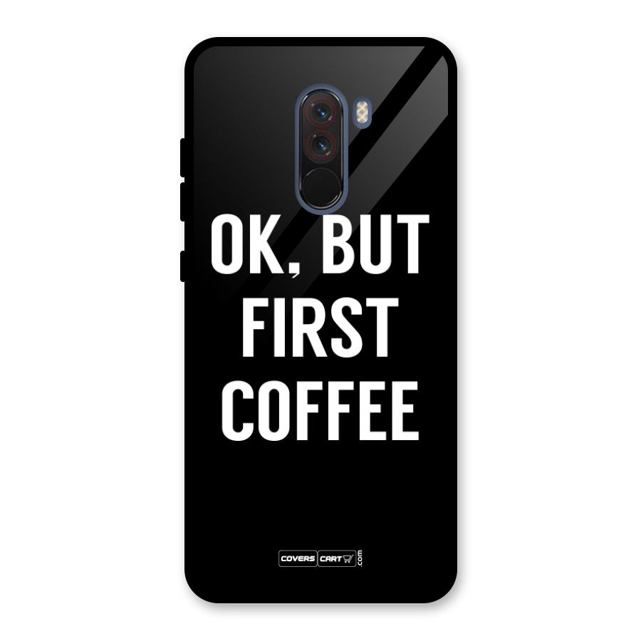 But First Coffee Glass Back Case for Poco F1