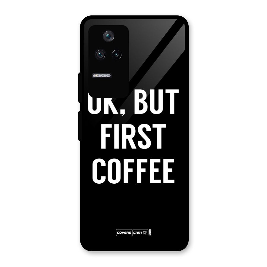 But First Coffee Glass Back Case for Poco F4 5G