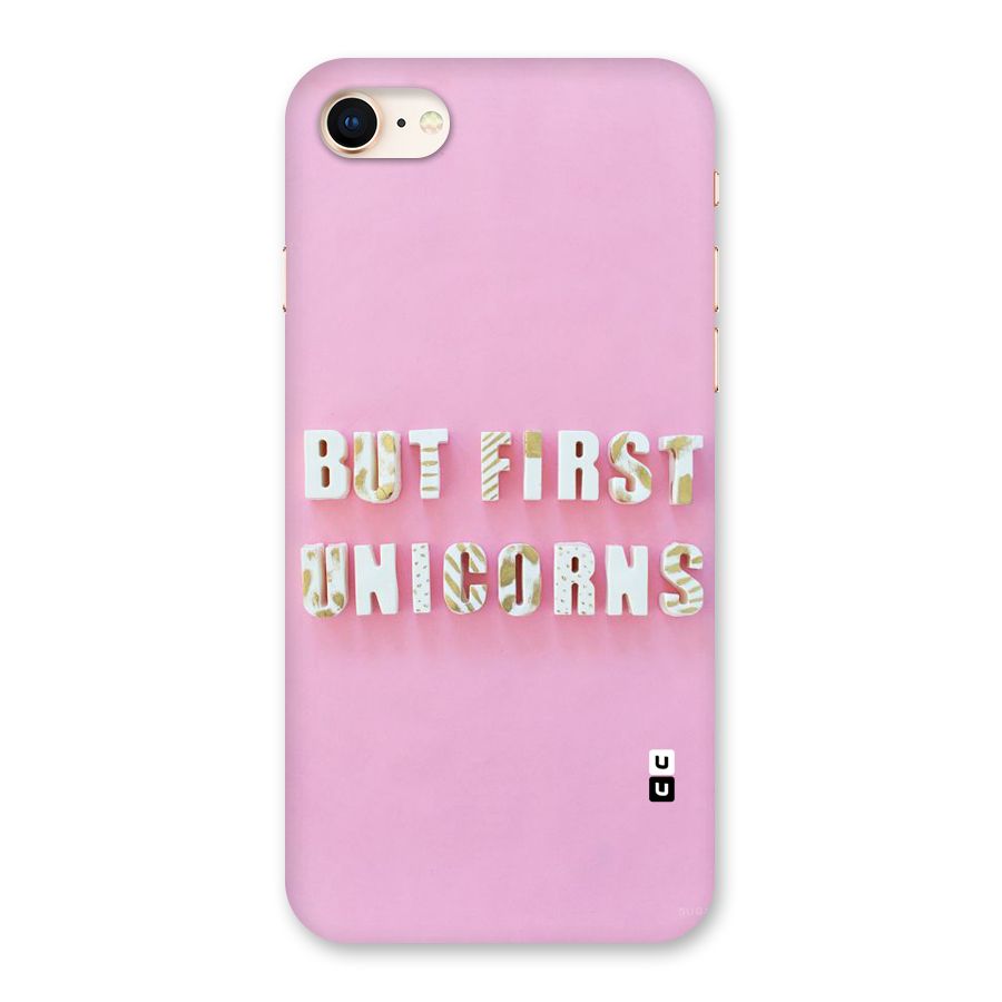 But First Unicorns Back Case for iPhone 8