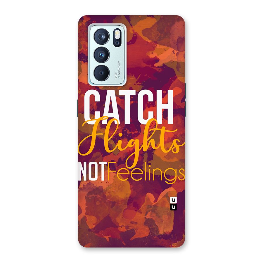 Catch Flights Not Feelings Back Case for Oppo Reno6 Pro 5G
