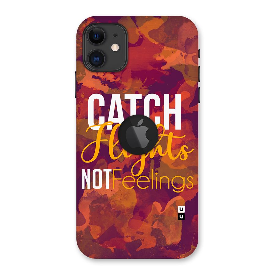 Catch Flights Not Feelings Back Case for iPhone 11 Logo Cut