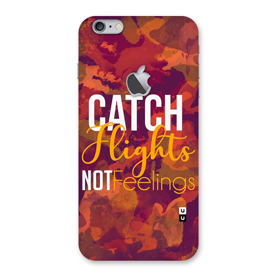 Catch Flights Not Feelings Back Case for iPhone 6 Plus 6S Plus Logo Cut