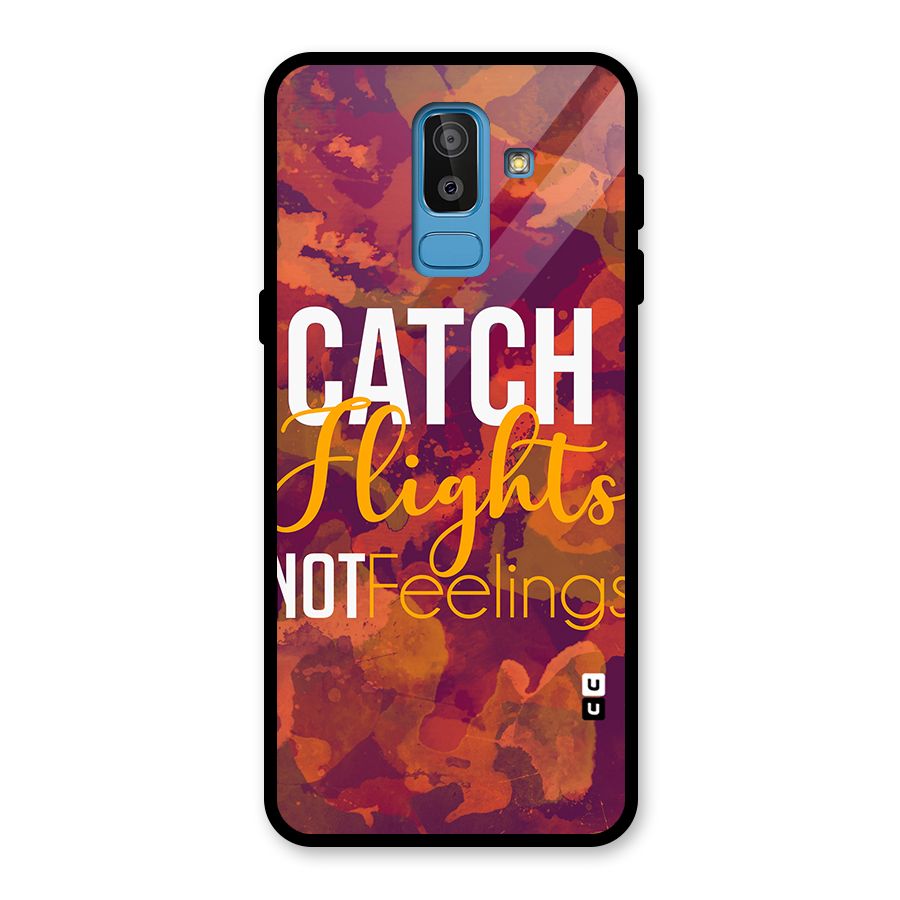 Catch Flights Not Feelings Glass Back Case for Galaxy J8